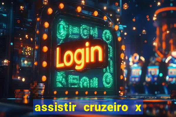 assistir cruzeiro x gremio ao vivo